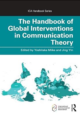The Handbook Of Global Interventions In Communication Theory-..