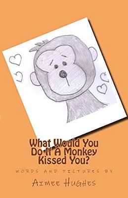 What Would You Do If A Monkey Kissed You?-..