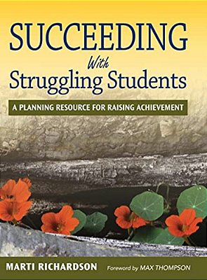Succeeding With Struggling Students: A Planning Resource For Raising Achievement-..