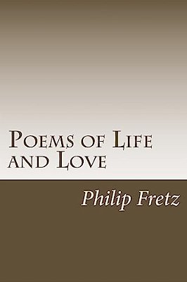Poems Of Life And Love: A Selection Of Free Verse Poetry-..