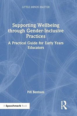 Supporting Wellbeing Through Gender-Inclusive Practices: A Practical Guide For Early Years Educators-..