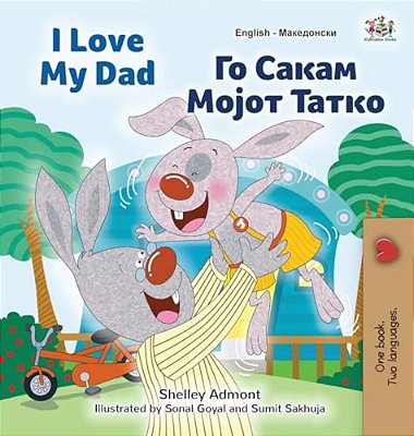 I Love My Dad (English Macedonian Bilingual Book For Kids)-..