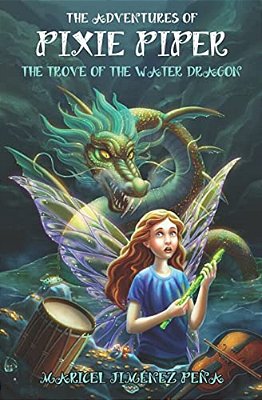 The Adventures Of Pixie Piper: The Trove Of The Water Dragon-..