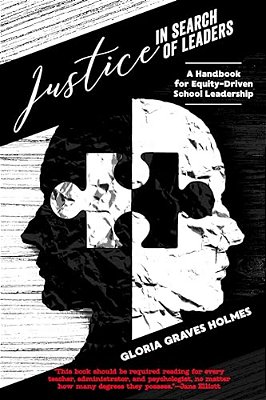 Justice In Search Of Leaders: A Handbook For Equity-Driven School Leadership-..