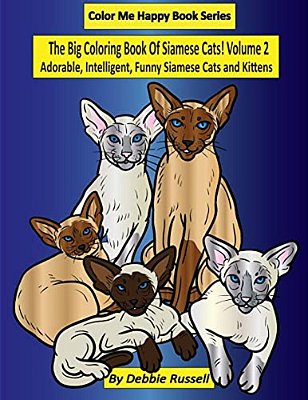 The Big Coloring Book Of Siamese Cats! Volume 2: Adorable, Intelligent, Funny Siamese Cats And Kittens-..