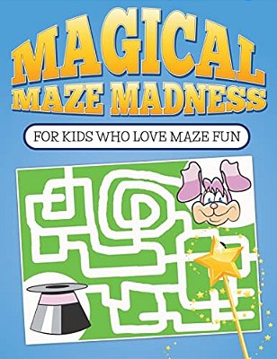 Magical Maze Madness: For Kids Who Love Maze Fun-..