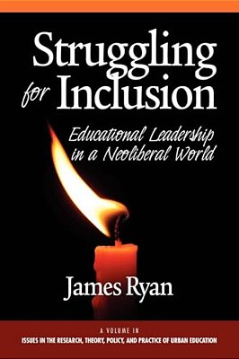 Struggling For Inclusion: Educational Leadership In A Neoliberal World-..