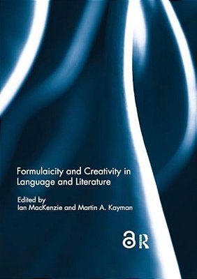 Formulaicity And Creativity In Language And Literature-..