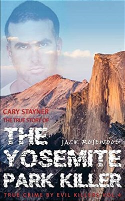 Cary Stayner: The True Story Of The Yosemite Park Killer: Historical Serial Killers And Murderers-..