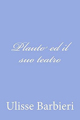 Plauto Ed Il Suo Teatro-..