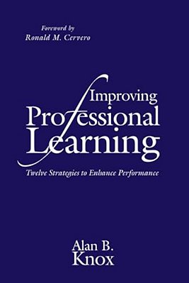 Improving Professional Learning: Twelve Strategies To Enhance Performance-..
