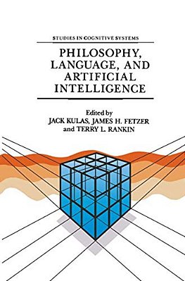 Philosophy, Language, And Artificial Intelligence: Resources For Processing Natural Language-..