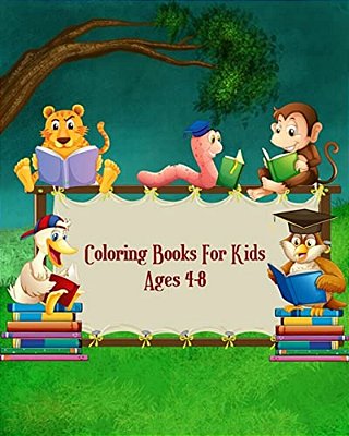 Coloring Books For Kids Ages 4-8: A Kids Coloring Book With Fun, Easy, And Relaxing Coloring Pages (Perfect For Animal Lovers)-..