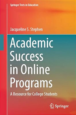 Academic Success In Online Programs: A Resource For College Students-..
