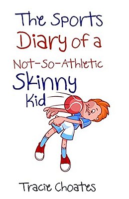 The Sports Diary Of A Not-So-athletic Skinny Kid-..