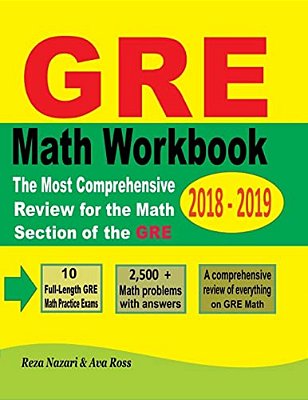 Gre Math Workbook 2018 - 2019: The Most Comprehensive Review For The Math Section Of The Gre-..