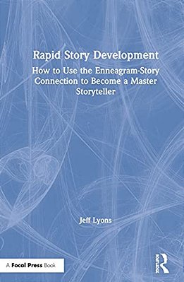 Rapid Story Development: How To Use The Enneagram-Story Connection To Become A Master Storyteller-..