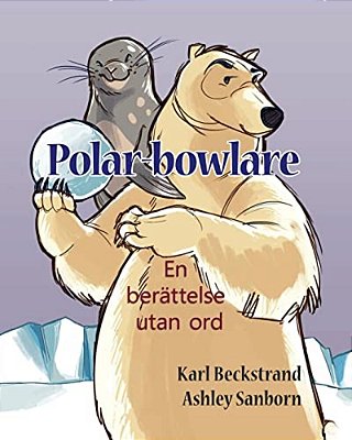 Polar-Bowlare: En Berättelse Utan Ord-..
