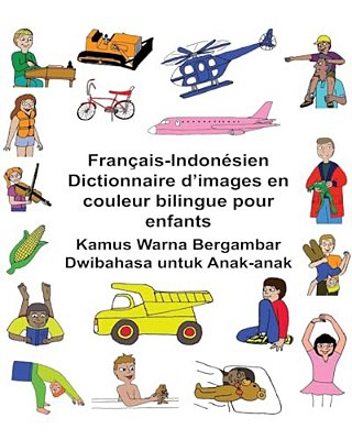 Français-Indonésien Dictionnaire D'Images En Couleur Bilingue Pour Enfants Kamus Warna Bergambar Dwibahasa Untuk Anak-Anak-..