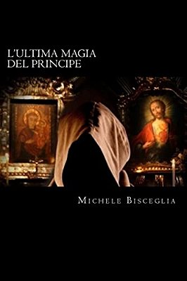 L'Ultima Magia Del Principe: Mistero E Delitti Fra Simboli E Magia-..