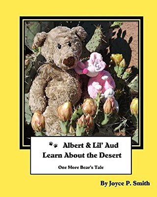 Albert And Lil' Aud Learn About The Desert: Another Bear's Tale-..