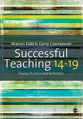 Successful Teaching 14-19: Theory, Practice And Reflection-..