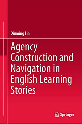 Agency Construction And Navigation In English Learning Stories-..