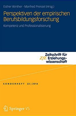 Perspektiven Der Empirischen Berufsbildungsforschung: Kompetenz Und Professionalisierung-..