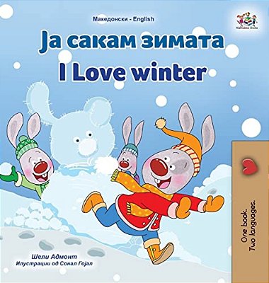I Love Winter (Macedonian English Bilingual Children's Book)-..