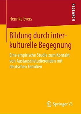Bildung Durch Interkulturelle Begegnung: Eine Empirische Studie Zum Kontakt Von Austauschstudierenden Mit Deutschen Familien-..