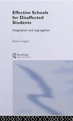 Effective Schools For Disaffected Students: Integration And Segregation-..
