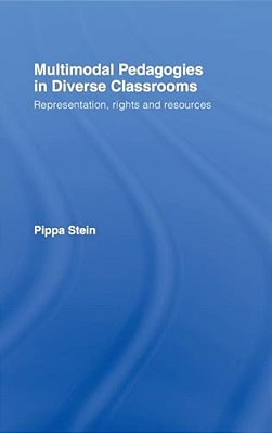 Multimodal Pedagogies In Diverse Classrooms: Representation, Rights And Resources-..