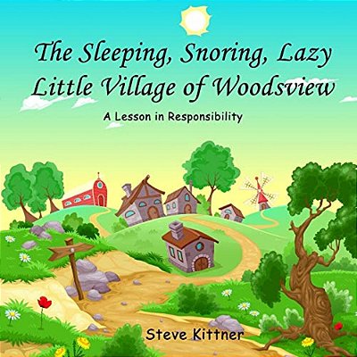 The Snoring, Sleeping, Lazy Little Town Of Woodsview: A Lesson In Responsibility-..