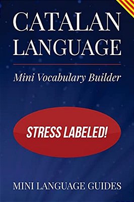 Catalan Language Mini Vocabulary Builder: Stress Labeled!-..