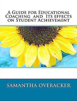 A Guide For Educational Coaching And Its Effects On Student Achievement-..