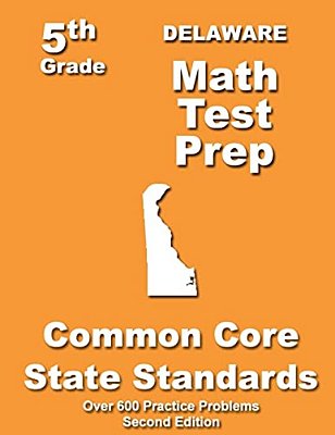Delaware 5Th Grade Math Test Prep: Common Core Learning Standards-..