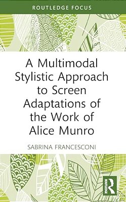 A Multimodal Stylistic Approach To Screen Adaptations Of The Work Of Alice Munro-..