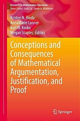 Conceptions And Consequences Of Mathematical Argumentation, Justification, And Proof-..