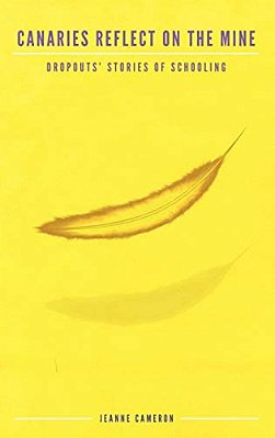 Canaries Reflect On The Mine: Dropouts' Stories Of Schooling-..