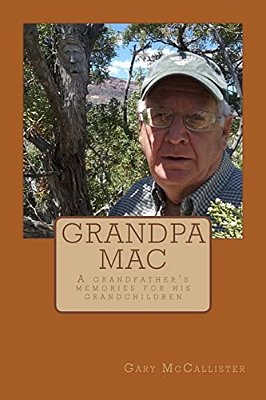 Grandpa Mac: A Grandfather's Memories For His Grandchildren-..