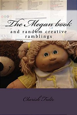 The Megan Book: And Random Creative Ramblings-..