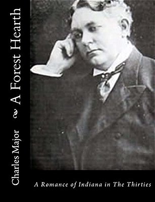A Forest Hearth: A Romance Of Indiana In The Thirties-..