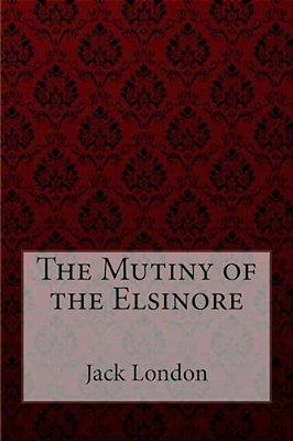 The Mutiny Of The Elsinore-..