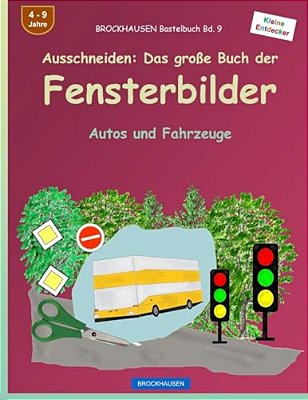 Brockhausen Bastelbuch Bd. 9 - Ausschneiden: Das Große Buch Der Fensterbilder: Autos Und Fahrzeuge-..