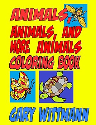 Animals, Animals, And More Animals Coloring Book: Animals Around The World--flying, Crawling, And Running-..