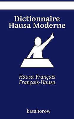 Dictionnaire Hausa Moderne: Hausa-Français, Français-Hausa-..