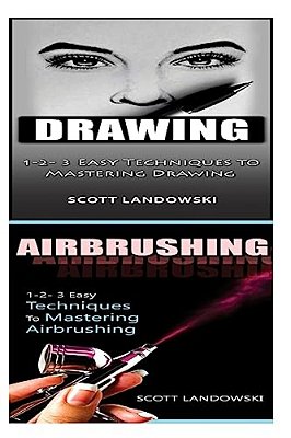 Drawing & Airbrushing: 1-2-3 Easy Techniques To Mastering Calligraphy! & 1-2-3 Easy Techniques To Mastering Airbrushing!-..