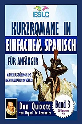 Kurzromane In Einfachem Spanisch Für Anfänger: "Don Quixote" Von Miguel De Cervantes-..