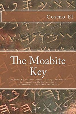 The Moabite Key: Introduction To The Moabite Script: A Phenomenological And Grammatical Approach-..