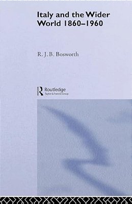 Italy And The Wider World: 1860-1960-..